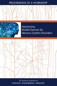 and Medicine National Academies of Sciences, Engineering, Health and Medicine Division, Board on Health Sciences Policy, Forum on Neuroscience and Nervous System Disorders, Clare Stroud, Daniel Flynn, Lisa Bain - Harnessing Mobile Devices for Nervous System Disorders, Häftad