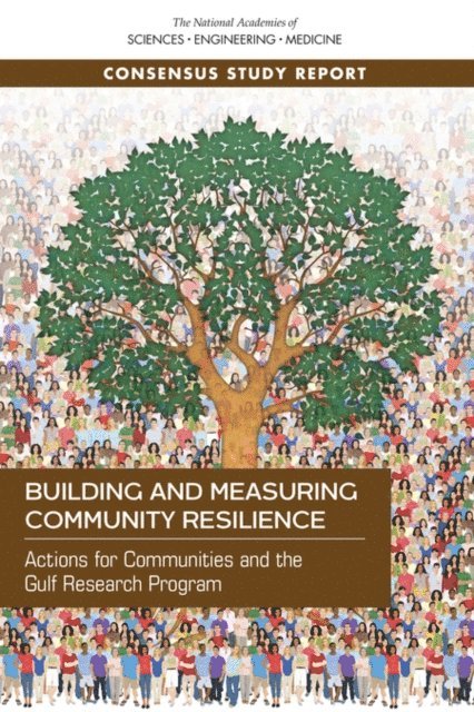 Committee on Measuring Community Resilience, Office of Special Projects, Policy and Global Affairs, and Medicine National Academies of Sciences, Engineering - Building and Measuring Community Resilience, E-bok