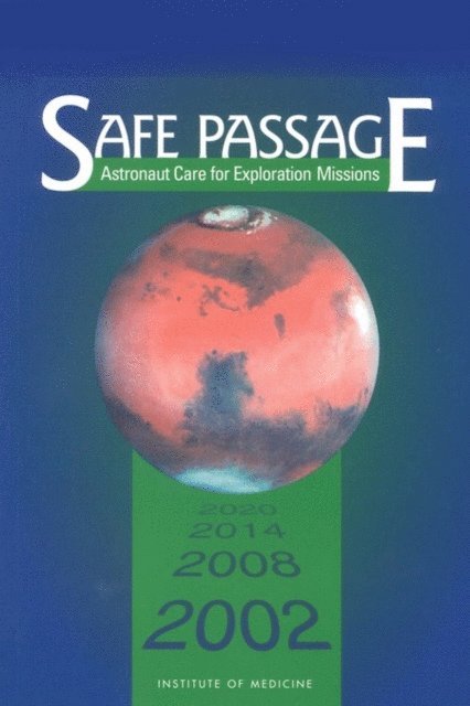 Committee on Creating a Vision for Space Medicine During Travel Beyond Earth Orbit, Board on Health Sciences Policy, Institute of Medicine, John R. Ball, Jr. Charles H. Evans - Safe Passage, E-bok