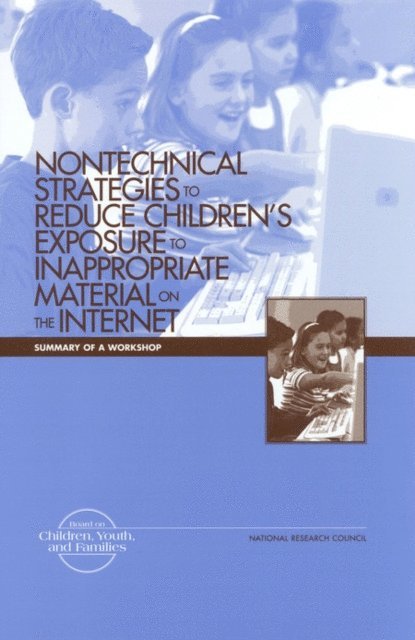 Committee to Study Tools and Strategies for Protecting Kids from Pornography and Their Applicability to Other Inappropriate Internet Content, and Families Board on Children, Youth, Computer Science and Telecommunications Board, Division of Behavioral and Social Sciences and Education, Division on Engineering and Physical Sciences, National Research Council, Institute of Medicine, Joah G. Iannotta - Nontechnical Strategies to Reduce Children's Exposure to Inappropriate Material on the Internet, E-bok