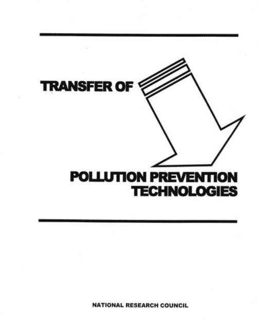 Committee to Evaluate Transfer of Pollution Prevention Technology for the U.S. Army, Board on Manufacturing and Engineering Design, Division on Engineering and Physical Sciences, National Research Council - Transfer of Pollution Prevention Technologies, E-bok