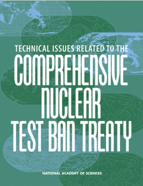 Committee on Technical Issues Related to Ratification of the Comprehensive Nuclear Test Ban Treaty, Committee on International Security and Arms Control, Policy and Global Affairs, National Academy of Sciences - Technical Issues Related to the Comprehensive Nuclear Test Ban Treaty, E-bok