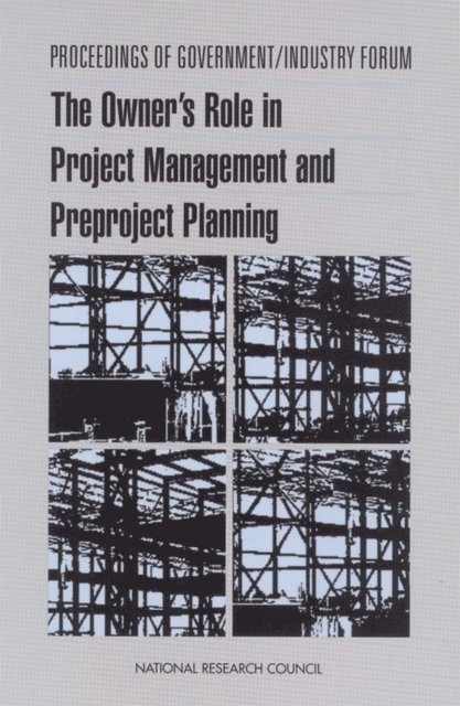 Committee for Oversight and Assessment of U.S. Department of Energy Project Management, Board on Infrastructure and the Constructed Environment, Division on Engineering and Physical Sciences, National Research Council - Proceedings of Government/Industry Forum, E-bok