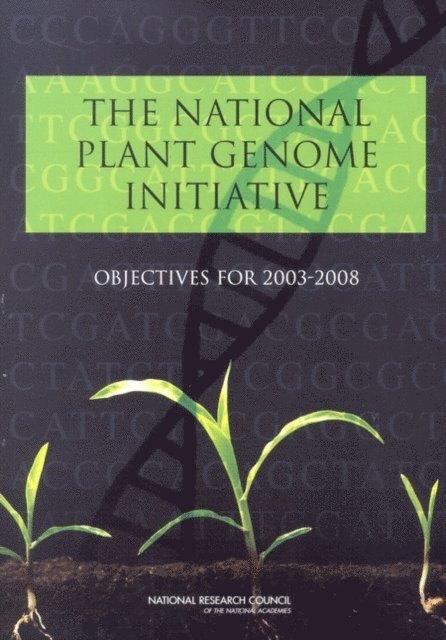 Committee on Objectives for the National Plant Genome Initiative: 2003-2008, Board on Life Sciences, Board on Agriculture and Natural Resources, Division on Earth and Life Studies, National Research Council - National Plant Genome Initiative, E-bok