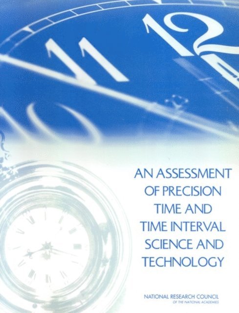 Committee for an Assessment of Precision Time and Time Interval Science and Technology, Naval Studies Board, Division on Engineering and Physical Sciences, National Research Council - Assessment of Precision Time and Time Interval Science and Technology, E-bok