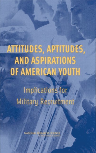 Committee on the Youth Population and Military Recruitment, and Sensory Sciences Board on Behavioral, Cognitive, Division of Behavioral and Social Sciences and Education, National Research Council, Paul Sackett, Anne Mavor - Attitudes, Aptitudes, and Aspirations of American Youth, E-bok