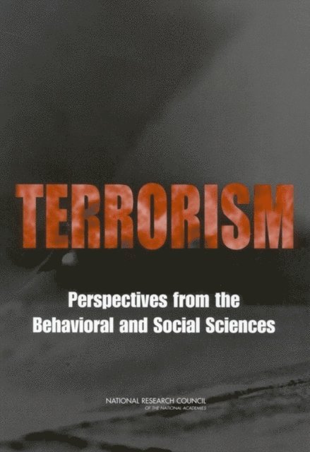 and Institutional Issues Panel on Behavioral, Social, Committee on Science and Technology for Countering Terrorism, Center for Social and Economic Studies, Division of Behavioral and Social Sciences and Education, National Research Council, Neil J. Smelser, Faith Mitchell - Terrorism, E-bok