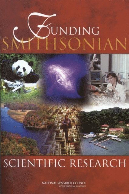 Committee on Smithsonian Scientific Research, Board on Life Sciences, Division on Earth and Life Studies, Board on Physics and Astronomy, Division on Engineering and Physical Sciences, National Research Council - Funding Smithsonian Scientific Research, E-bok