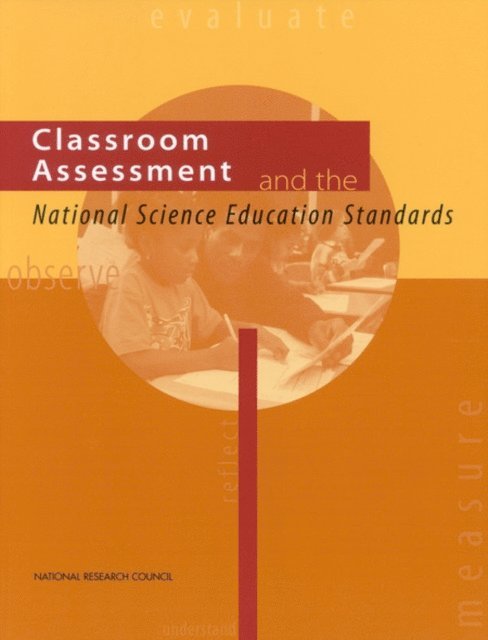 Committee on Classroom Assessment and the National Science Education Standards, Center for Education, Division of Behavioral and Social Sciences and Education, National Research Council, J. Myron Atkin, Paul Black, Janet Coffey - Classroom Assessment and the National Science Education Standards, E-bok