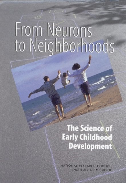 Committee on Integrating the Science of Early Childhood Development, and Families Board on Children, Youth, Institute of Medicine, National Research Council, Jack P. Shonkoff, Deborah A. Phillips - From Neurons to Neighborhoods, E-bok