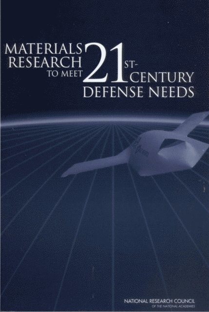 Committee on Materials Research for Defense After Next, National Materials Advisory Board, Division on Engineering and Physical Sciences, National Research Council - Materials Research to Meet 21st-Century Defense Needs, E-bok