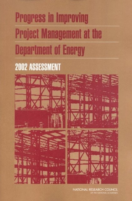Committee for Oversight and Assessment of U.S. Department of Energy Project Management, Board on Infrastructure and the Constructed Environment, Division on Engineering and Physical Sciences, National Research Council - Progress in Improving Project Management at the Department of Energy, E-bok