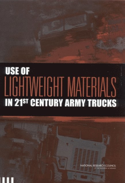 Committee on Lightweight Materials for 21st Century Army Trucks, National Materials Advisory Board, Division on Engineering and Physical Sciences, National Research Council - Use of Lightweight Materials in 21st Century Army Trucks, E-bok