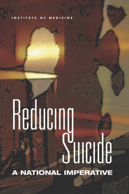 Committee on Pathophysiology and Prevention of Adolescent and Adult Suicide, Board on Neuroscience and Behavioral Health, Institute of Medicine, S. K. Goldsmith, T. C. Pellmar, A. M. Kleinman, W. E. Bunney - Reducing Suicide, E-bok