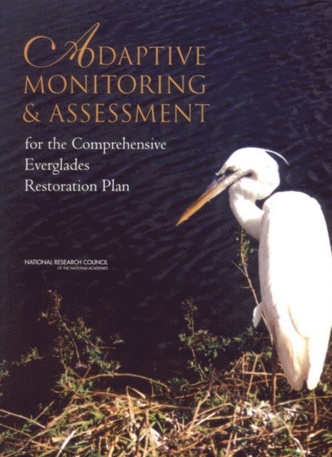 Committee on Restoration of the Greater Everglades Ecosystem, Water Science and Technology Board, Board on Environmental Studies and Toxicology, Division on Earth and Life Studies, National Research Council - Adaptive Monitoring and Assessment for the Comprehensive Everglades Restoration Plan, E-bok