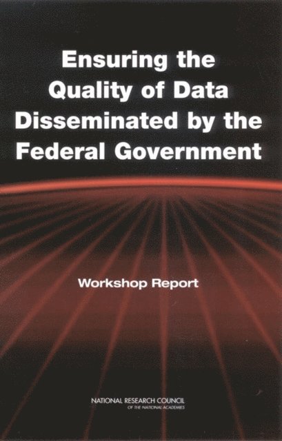 Ad Hoc Committee on Ensuring the Quality of Government Information, and Law Program Science, Technology, Policy and Global Affairs, National Research Council - Ensuring the Quality of Data Disseminated by the Federal Government, E-bok