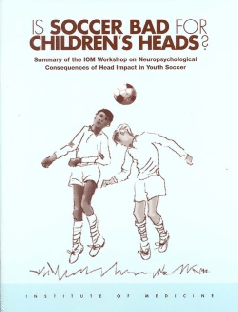 Margie Patlak, Janet E. Joy, Board on Neuroscience and Behavioral Health, Institute of Medicine - Is Soccer Bad for Children's Heads?, E-bok