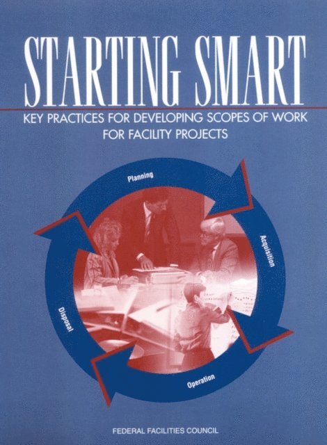 Jr. G. Edward Gibson, Michael P. Pappas, Standing Committee on Organizational Performance and Management, Federal Facilities Council, Board on Infrastructure and the Constructed Environment, Division on Engineering and Physical Sciences, National Research Council - Starting Smart, E-bok