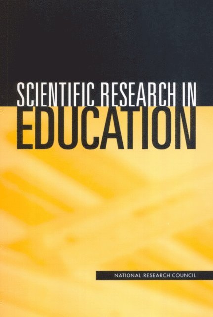 Committee on Scientific Principles for Education Research, Center for Education, Division of Behavioral and Social Sciences and Education, National Research Council, Richard J. Shavelson, Lisa Towne - Scientific Research in Education, E-bok