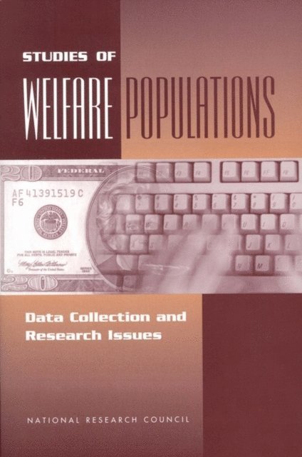 Panel on Data and Methods for Measuring the Effects of Changes in Social Welfare Programs, Committee on National Statistics, Division of Behavioral and Social Sciences and Education, National Research Council, Michele Ver Ploeg, Robert A. Moffitt, Constance F. Citro - Studies of Welfare Populations, E-bok