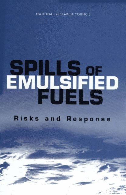 Ocean Studies Board, Division on Earth and Life Studies, Marine Board, Transportation Research Board, National Research Council - Spills of Emulsified Fuels, E-bok