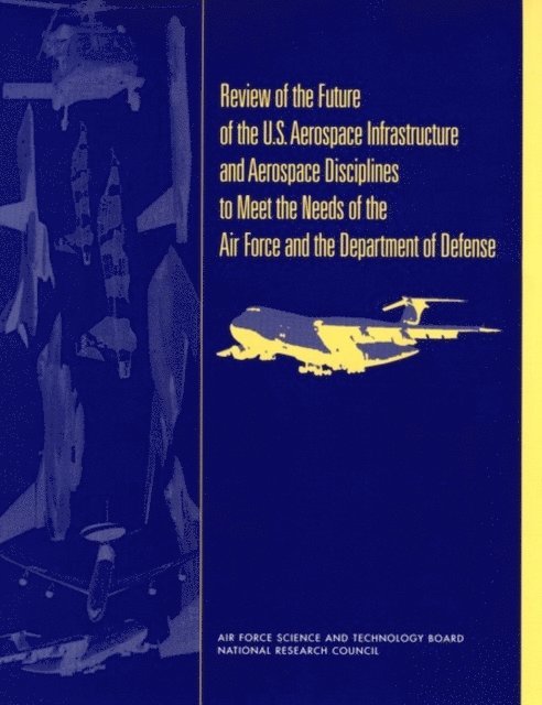 Committee on the Future of the U.S. Aerospace Infrastructure and Aerospace Engineering Disciplines to Meet the Needs of the Air Force and the Department of Defense, Air Force Science and Technology Board, Division on Engineering and Physical Sciences, National Research Council - Review of the Future of the U.S. Aerospace Infrastructure and Aerospace Engineering Disciplines to Meet the Needs of the Air Force and the Department of Defense, E-bok. Tillgänglighet: Lägg i varukorg