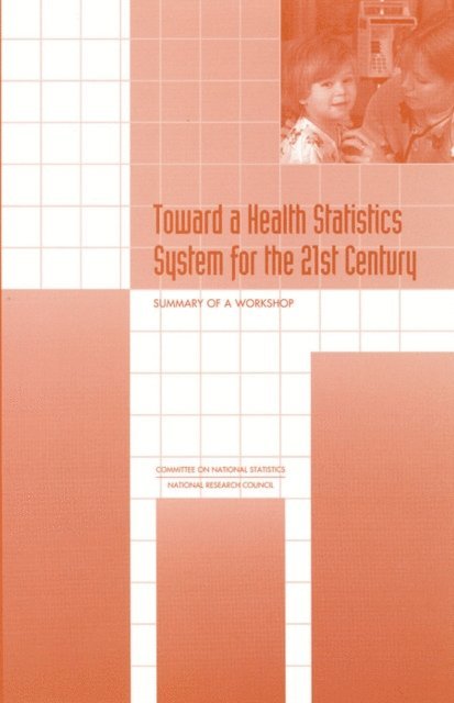 Committee on National Statistics, Division of Behavioral and Social Sciences and Education, National Research Council, Edward B. Perrin, William D. Kalsbeek, Terri M. Scanlan - Toward a Health Statistics System for the 21st Century, E-bok