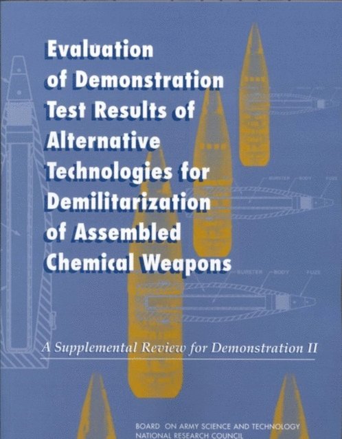 Committee on Review and Evaluation of Alternative Technologies for Demilitarization of Assembled Chemical Weapons: Phase II, Board on Army Science and Technology, Division on Engineering and Physical Sciences, National Research Council - Evaluation of Demonstration Test Results of Alternative Technologies for Demilitarization of Assembled Chemical Weapons, E-bok
