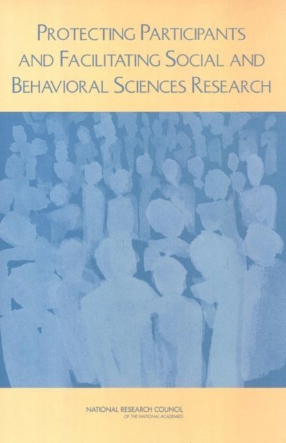 and Social Science Research Panel on Institutional Review Boards, Surveys, Committee on National Statistics, and Sensory Sciences Board on Behavioral, Cognitive, Division on Behavioral and Social Sciences and Education, National Research Council, Constance F. Citro, Daniel R. Ilgen, Cora B. Marrett - Protecting Participants and Facilitating Social and Behavioral Sciences Research, E-bok