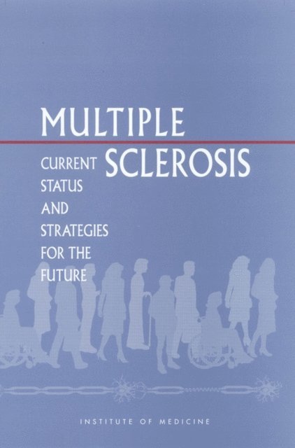 Committee on Multiple Sclerosis: Current Status and Strategies for the Future, Board on Neuroscience and Behavioral Health, Institute of Medicine, Janet E. Joy, Jr. Richard B. Johnston - Multiple Sclerosis, E-bok