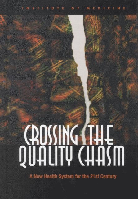 Committee on Quality of Health Care in America, Institute of Medicine - Crossing the Quality Chasm, E-bok