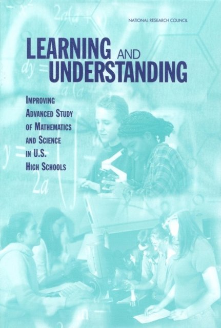 Committee on Programs for Advanced Study of Mathematics and Science in American High Schools, Center for Education, Division of Behavioral and Social Sciences and Education, National Research Council, Jerry P. Gollub, Meryl W. Bertenthal, Jay B. Labov, Philip C. Curtis - Learning and Understanding, E-bok