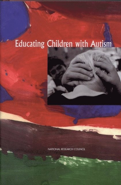 Committee on Educational Interventions for Children with Autism, Division of Behavioral and Social Sciences and Education, National Research Council, Catherine Lord, James P. McGee - Educating Children with Autism, E-bok