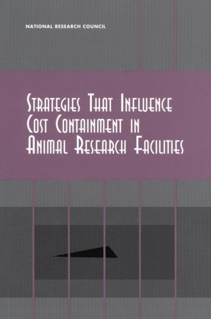 Committee on Cost of and Payment for Animal Research, Institute for Laboratory Animal Research, National Research Council - Strategies That Influence Cost Containment in Animal Research Facilities, E-bok