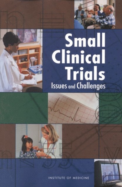 Committee on Strategies for Small-Number-Participant Clinical Research Trials, Board on Health Sciences Policy, Institute of Medicine, Jr. Charles H. Evans, Suzanne T. Ildstad - Small Clinical Trials, E-bok