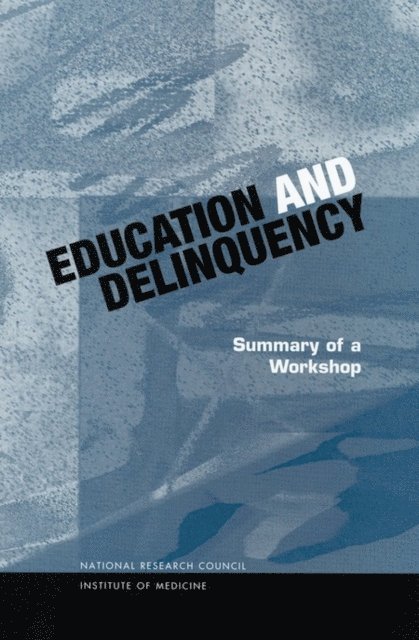 and Control Panel on Juvenile Crime: Prevention, Treatment, Committee on Law and Justice, and Families Board on Children, Youth, Commission on Behavioral and Social Sciences and Education, National Research Council, Institute of Medicine, Joan McCord, Cathy Spatz Widom, Melissa I. Bamba, Nancy A. Crowell - Education and Delinquency, E-bok