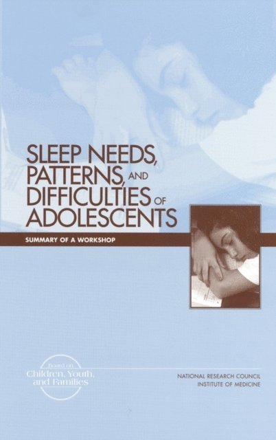 Forum on Adolescence, and Families Board on Children, Youth, Commission on Behavioral and Social Sciences and Education, National Research Council, Institute of Medicine, Mary G. Graham - Sleep Needs, Patterns, and Difficulties of Adolescents, E-bok