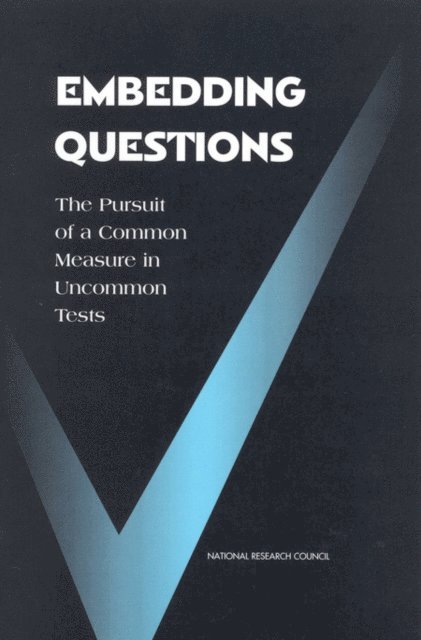 Committee on Embedding Common Test Items in State and District Assessments, Board on Testing and Assessment, Division of Behavioral and Social Sciences and Education, National Research Council, Daniel M. Koretz, Meryl W. Bertenthal, Bert F. Green - Embedding Questions, E-bok