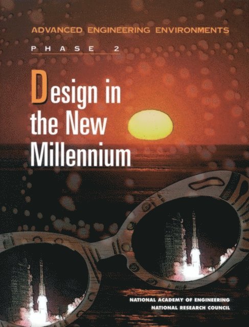 Committee on Advanced Engineering Environments, Aeronautics and Space Engineering Board, Commission on Engineering and Technical Systems, National Research Council, National Academy of Engineering - Design in the New Millennium, E-bok