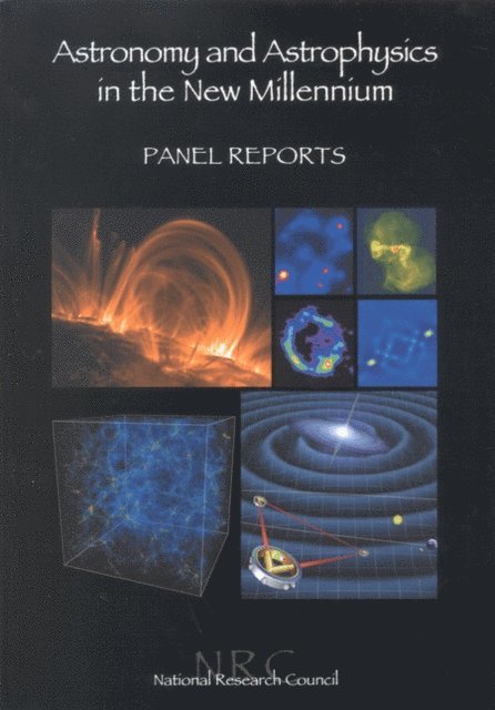 Astronomy and Astrophysics Survey Committee, Board on Physics and Astronomy, Space Studies Board, Division on Engineering and Physical Sciences, National Research Council - Astronomy and Astrophysics in the New Millennium, E-bok