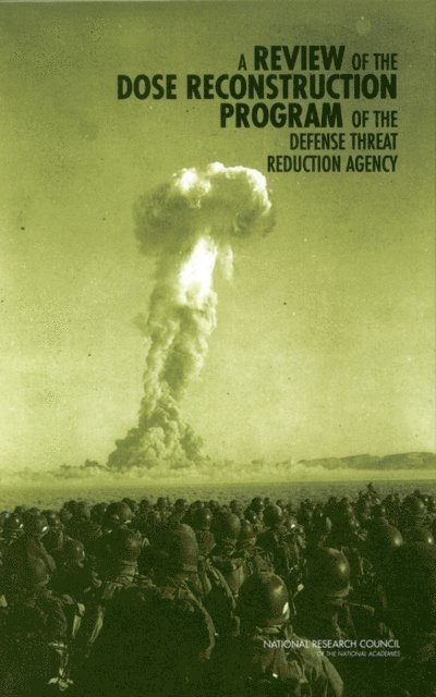 Committee to Review the Dose Reconstruction Program of the Defense Threat Reduction Agency, Board on Radiation Effects Research, Division on Earth and Life Studies, National Research Council - Review of the Dose Reconstruction Program of the Defense Threat Reduction Agency, E-bok
