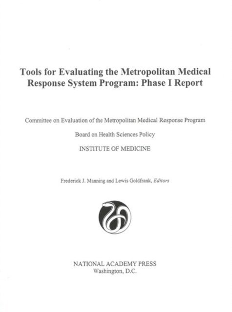 Committee on Evaluation of the Metropolitan Medical Response Program, Board on Health Sciences Policy, Institute of Medicine, Frederick J. Manning, Lewis Goldfrank - Tools for Evaluating the Metropolitan Medical Response System Program, E-bok