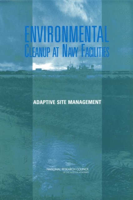 Committee on Environmental Remediation at Naval Facilities, Water Science and Technology Board, Division on Earth and Life Studies, National Research Council - Environmental Cleanup at Navy Facilities, E-bok