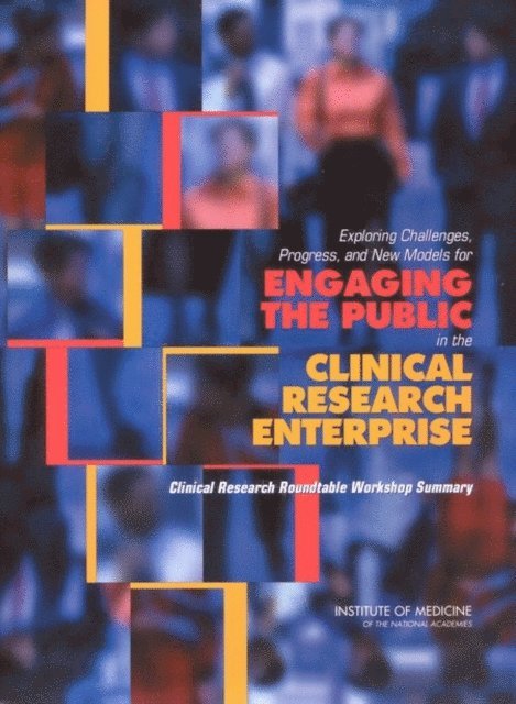 Clinical Research Roundtable, Board on Health Sciences Policy, Institute of Medicine, Jessica Aungst, Amy Haas, Alexander Ommaya, Lawrence W. Green - Exploring Challenges, Progress, and New Models for Engaging the Public in the Clinical Research Enterprise, E-bok