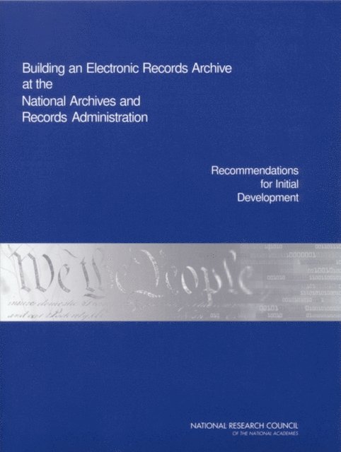 Committee on Digital Archiving and the National Archives and Records Administration, Computer Science and Telecommunications Board, Division on Engineering and Physical Sciences, National Research Council, Robert F. Sproull, Jon Eisenberg - Building an Electronic Records Archive at the National Archives and Records Administration, E-bok