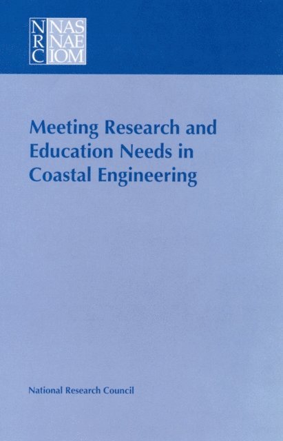 Marine Board, Commission on Engineering and Technical Systems, Division on Engineering and Physical Sciences - Meeting Research and Education Needs in Coastal Engineering, E-bok