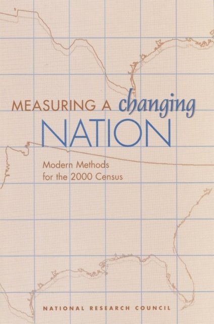 Panel on Alternative Census Methodologies, Committee on National Statistics, Commission on Behavioral and Social Sciences and Education, Division of Behavioral and Social Sciences and Education, National Research Council - Measuring a Changing Nation, E-bok