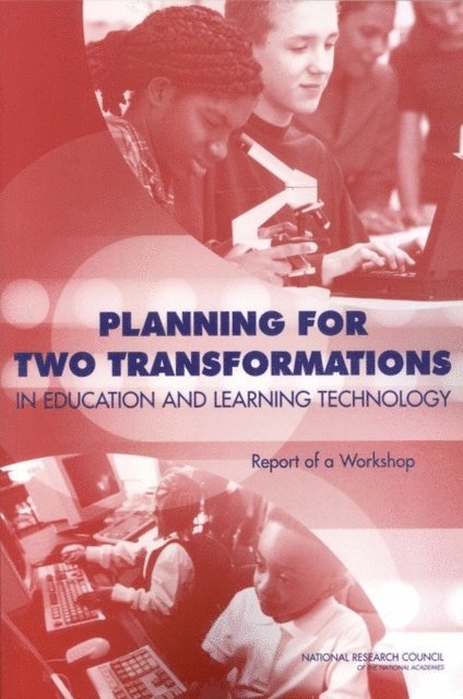 Committee on Improving Learning with Information Technology, Center for Education, and Sensory Sciences Board on Behavioral, Cognitive, Division of Behavioral and Social Sciences and Education, Computer Science and Telecommunications Board, Division on Engineering and Physical Sciences, National Research Council, Roy Pea, William A. Wulf, Stuart W. Elliott, Martha A. Darling - Planning for Two Transformations in Education and Learning Technology, E-bok