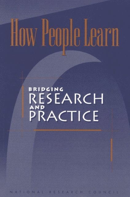 Committee on Learning Research and Educational Practice, and Sensory Sciences Board on Behavioral, Cognitive, Division of Behavioral and Social Sciences and Education, National Research Council, M. Suzanne Donovan, John D. Bransford, James W. Pellegrino - How People Learn, E-bok