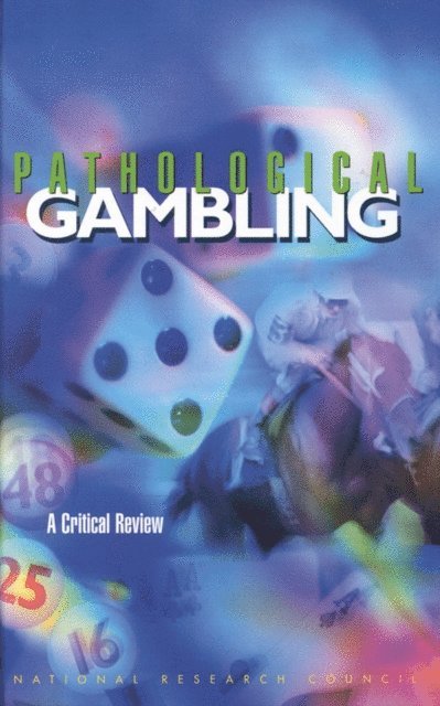 Committee on the Social and Economic Impact of Pathological Gambling, Committee on Law and Justice, Commission on Behavioral and Social Sciences and Education, National Research Council - Pathological Gambling, E-bok